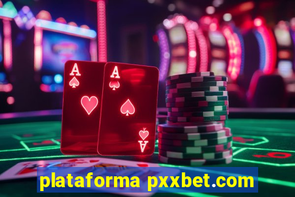 plataforma pxxbet.com